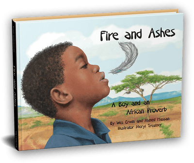 Fire and Ashes: A Boy and an African Proverb  <b>+ guide & music</b>